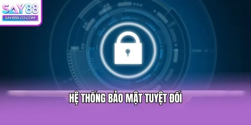 Hệ thống bảo mật tuyệt đối