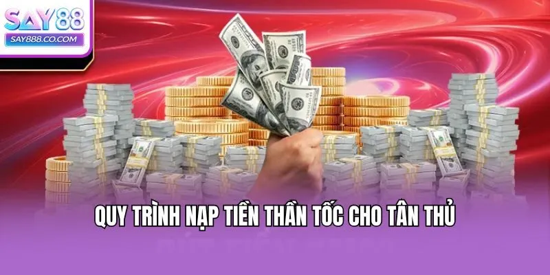 Quy trình nạp tiền thần tốc cho tân thủ