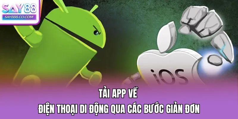 Tải app về điện thoại di động qua các bước giản đơn