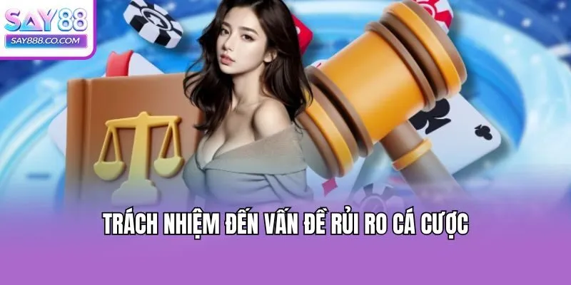 Trách nhiệm đến vấn đề rủi ro cá cược