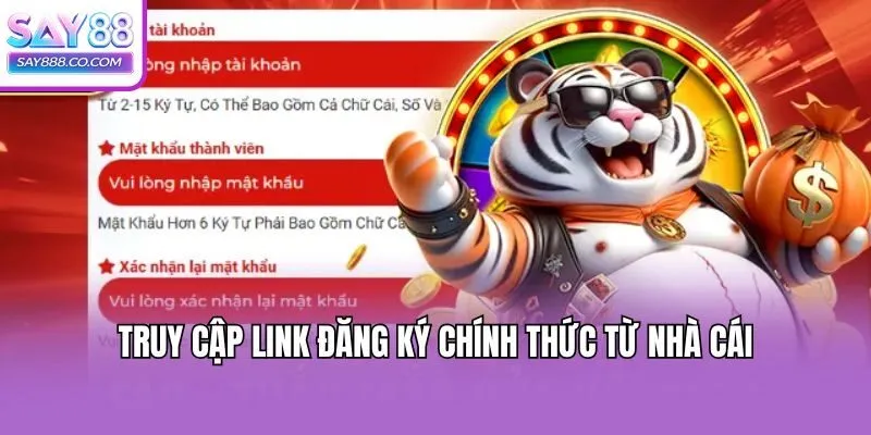 Truy cập link đăng ký chính thức từ nhà cái