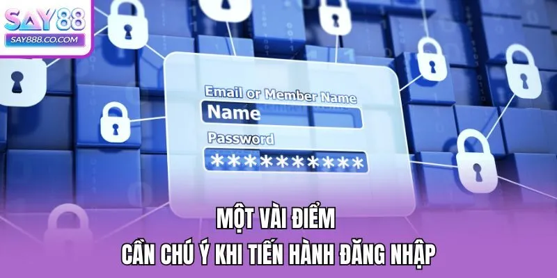 Một vài điểm cần chú ý khi tiến hành đăng nhập